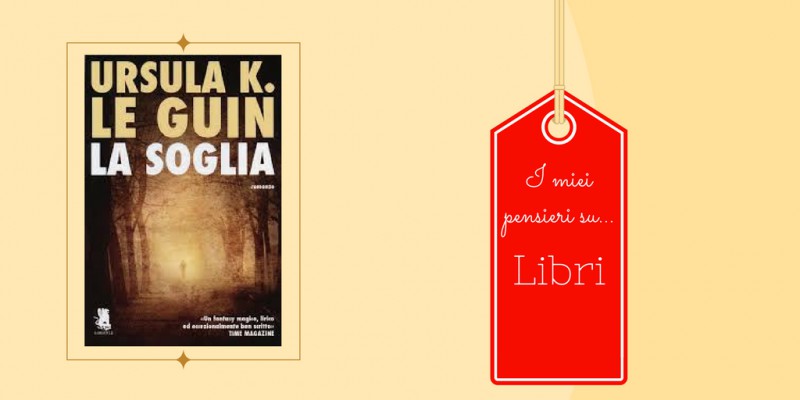 Image:  "La Soglia" di Ursula K. Le Guin - Recensione