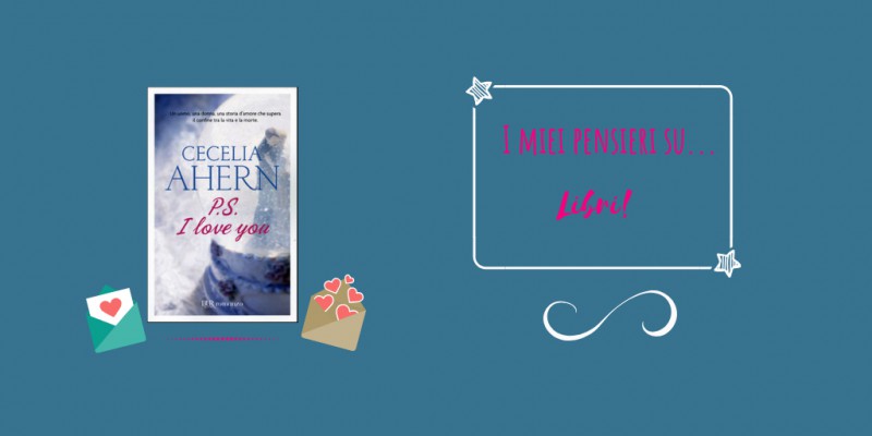 Image:  P.S. I Love You di Cecelia Ahern - Recensione