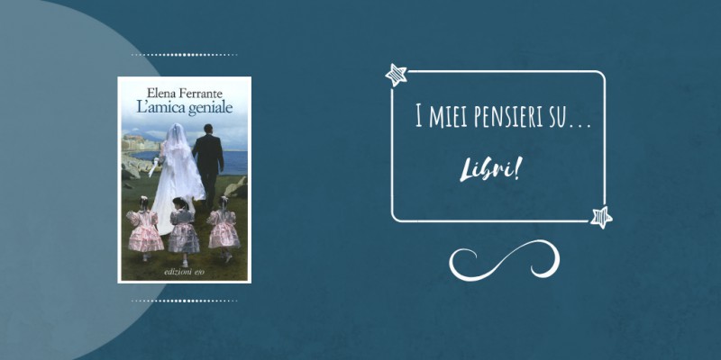 Image:  L'Amica Geniale, di Elena Ferrante - Recensione