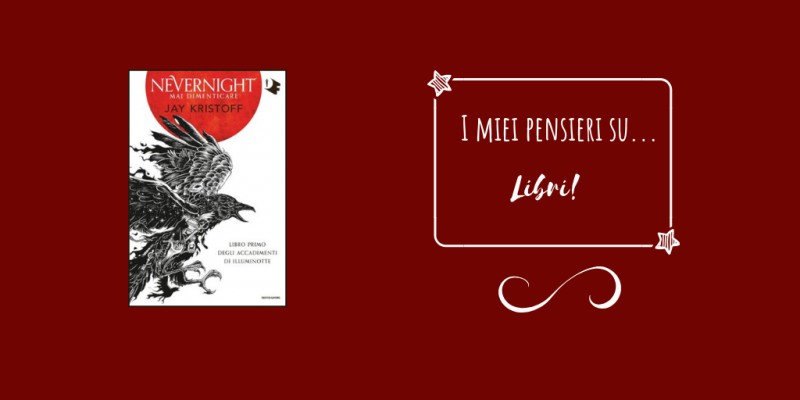 Image:  Nevernight. Mai dimenticare, Jay Kristoff - Recensione