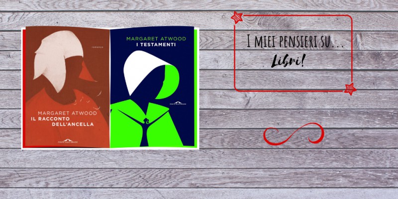 Image:  Il Racconto dell'ancella &amp; I Testamenti di Margaret Atwood - Recensione