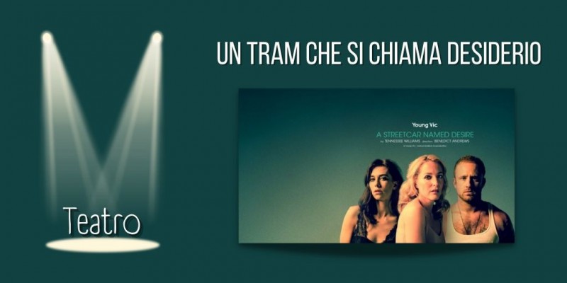 Image:  Un tram che si chiama desiderio, Tennessee Williams - tra opera cartacea e teatrale (National Theatre)