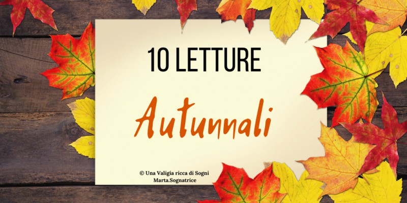 Image:  10 Letture Autunnali: malinconia, calore, amore, tinte gotiche, fremiti di orrore, storia e fantasia.