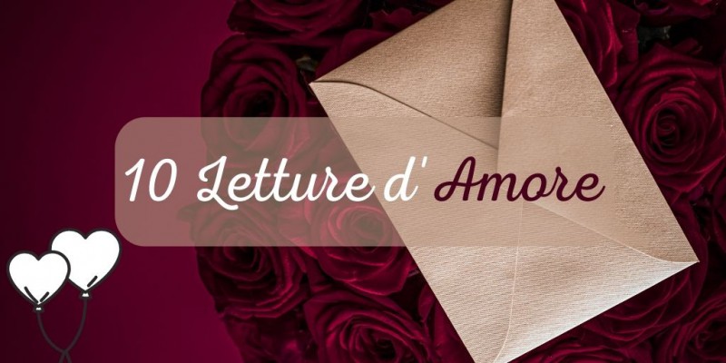 Image:  10 Letture d'Amore: tra classici e contemporanei, sfumature d'amore, ma anche commozione.