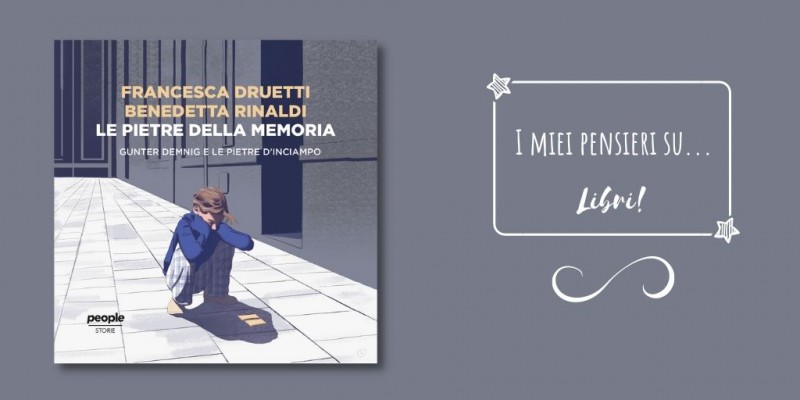 Image: Le pietre della memoria. Gunter Demnig e le pietre d'inciampo, di Francesca Druetti e Benedetta Rinaldi