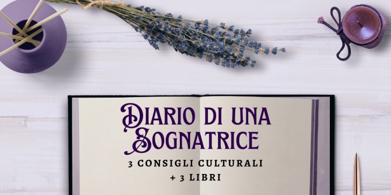 Image: Dal diario di una Sognatrice: 3 consigli culturali  + 3 libri