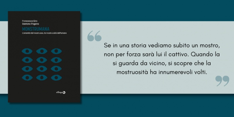 Image: Monstrumana. L’umanità del mostruoso, la mostruosità dell’umano, di Francesca Giro e Gaetano Pagano