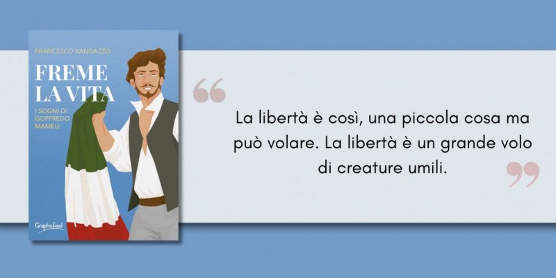 Image: Freme la vita. I sogni di Goffredo Mameli, di Francesco Randazzo