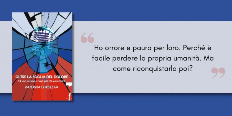 Image: Oltre la soglia del dolore. 24 voci ucraine e russe, per chi sa ascoltare, di Katerina Gordeeva