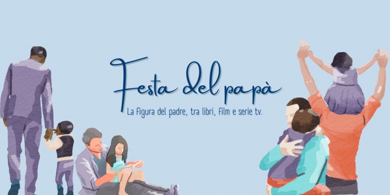 Image: Festa del papà: la figura del padre tra libri, film e serie tv.